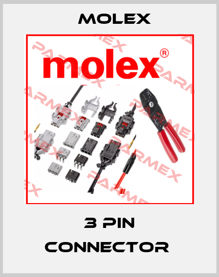 3 PIN CONNECTOR  Molex
