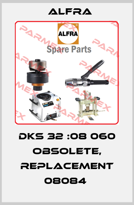 DKS 32 :08 060 obsolete, replacement 08084  Alfra
