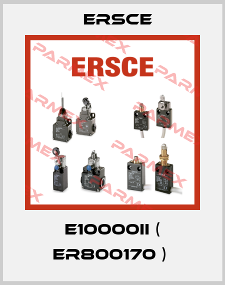 E10000II ( ER800170 )  Ersce