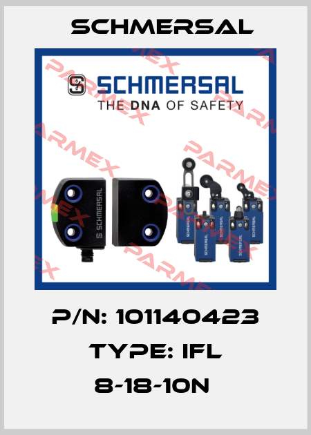 P/N: 101140423 Type: IFL 8-18-10N  Schmersal