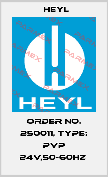 Order No. 250011, Type: PVP 24V,50-60Hz  Heyl