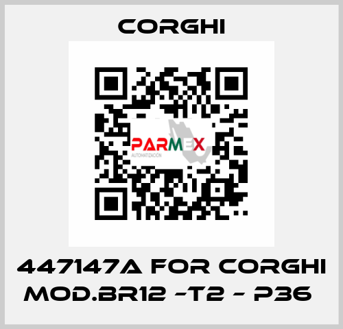 447147A FOR CORGHI MOD.BR12 –T2 – P36  Corghi