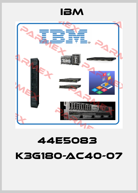 44E5083  K3G180-AC40-07  Ibm