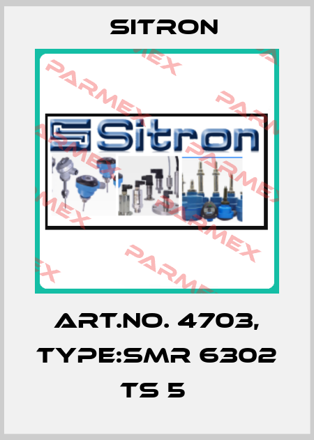 Art.No. 4703, Type:SMR 6302 TS 5  Sitron