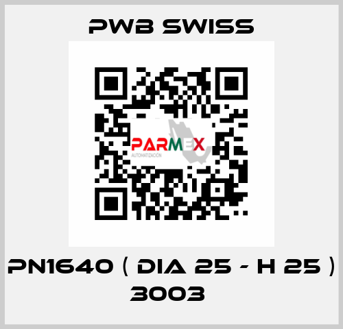 PN1640 ( dia 25 - H 25 ) 3003  PWB Swiss