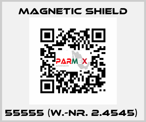 55555 (W.-Nr. 2.4545)  Magnetic Shield