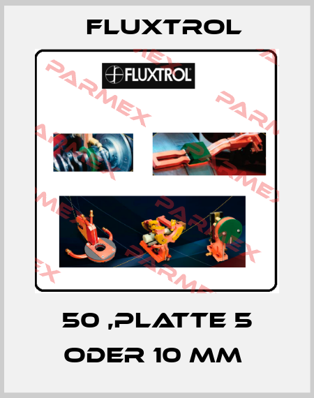 50 ,PLATTE 5 ODER 10 MM  Fluxtrol