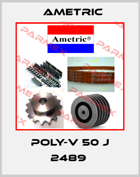 POLY-V 50 J 2489  Ametric