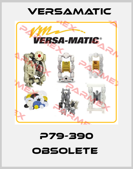 P79-390 obsolete  VersaMatic