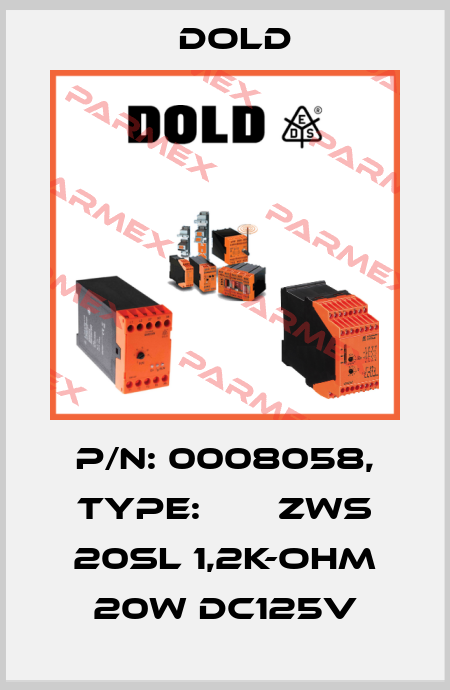 p/n: 0008058, Type:       ZWS 20SL 1,2K-OHM 20W DC125V Dold