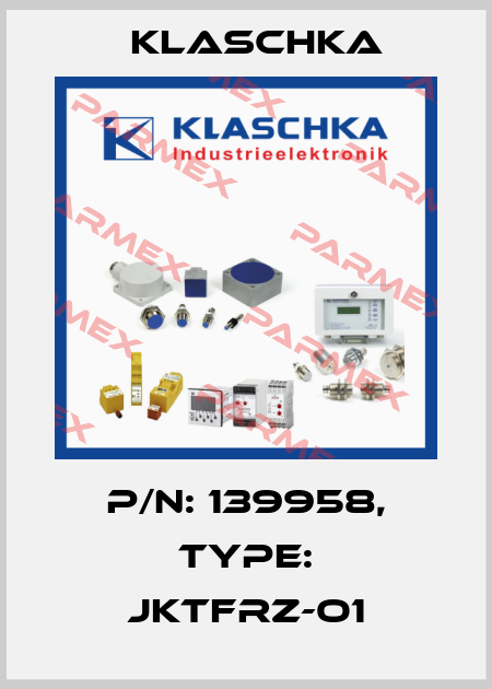 P/N: 139958, Type: JKTfrZ-O1 Klaschka