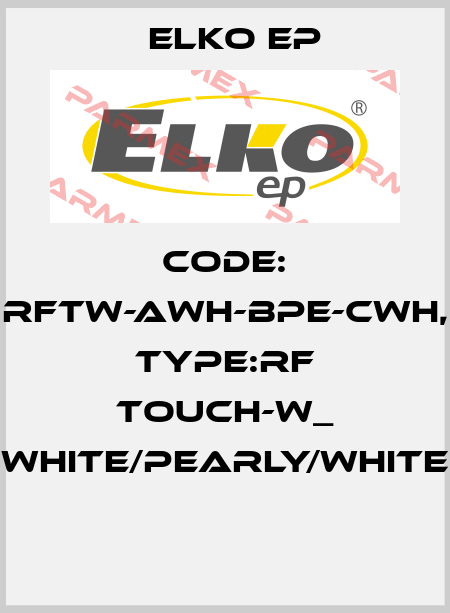 Code: RFTW-AWH-BPE-CWH, Type:RF Touch-W_ white/pearly/white  Elko EP