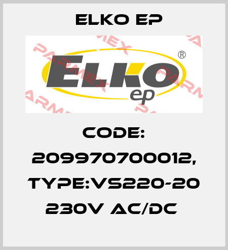 Code: 209970700012, Type:VS220-20 230V AC/DC  Elko EP