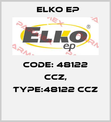 Code: 48122 CCZ, Type:48122 CCZ  Elko EP