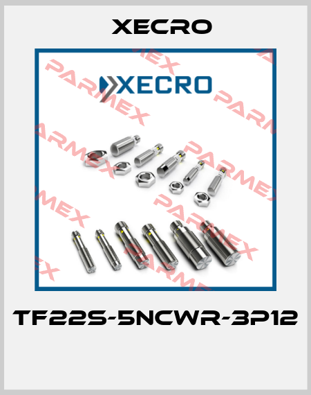 TF22S-5NCWR-3P12  Xecro