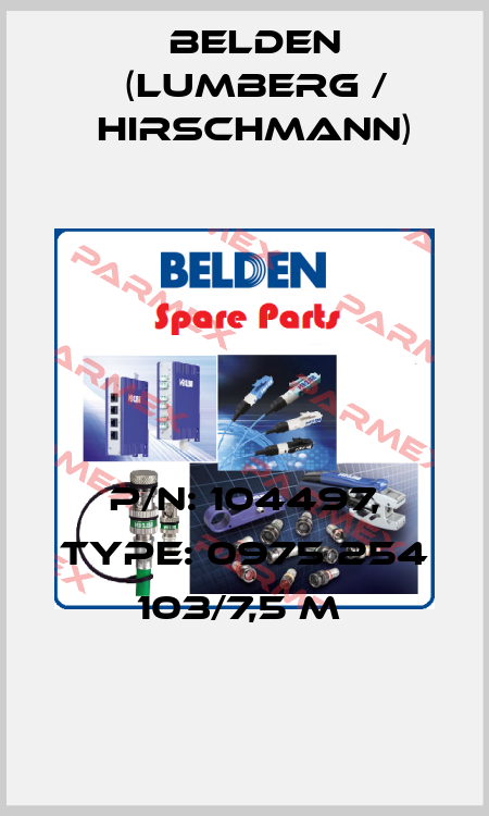 P/N: 104497, Type: 0975 254 103/7,5 M  Belden (Lumberg / Hirschmann)