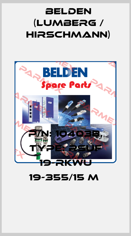 P/N: 104038, Type: RSUF 19-RKWU 19-355/15 M  Belden (Lumberg / Hirschmann)