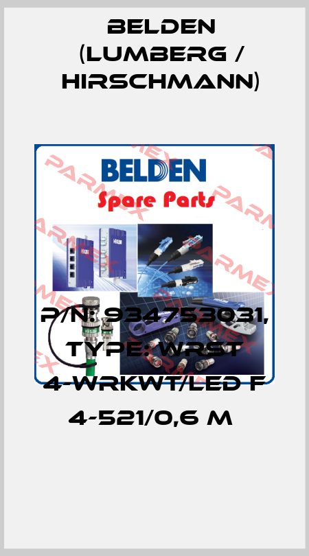 P/N: 934753031, Type: WRST 4-WRKWT/LED F 4-521/0,6 M  Belden (Lumberg / Hirschmann)