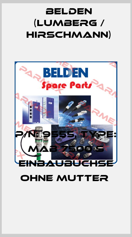 P/N: 9555, Type: MAB 7500 S EINBAUBUCHSE ohne Mutter  Belden (Lumberg / Hirschmann)