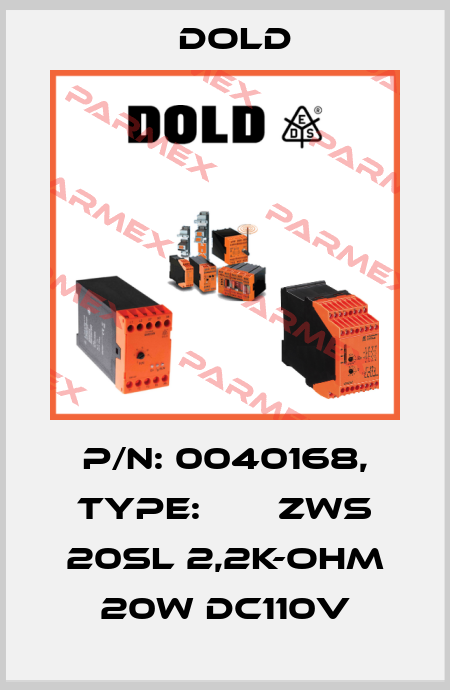 p/n: 0040168, Type:       ZWS 20SL 2,2K-OHM 20W DC110V Dold