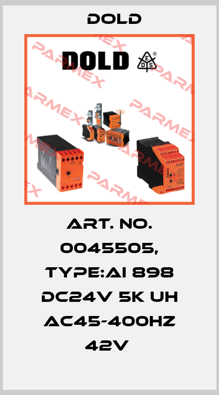 Art. No. 0045505, Type:AI 898 DC24V 5K UH AC45-400HZ 42V  Dold