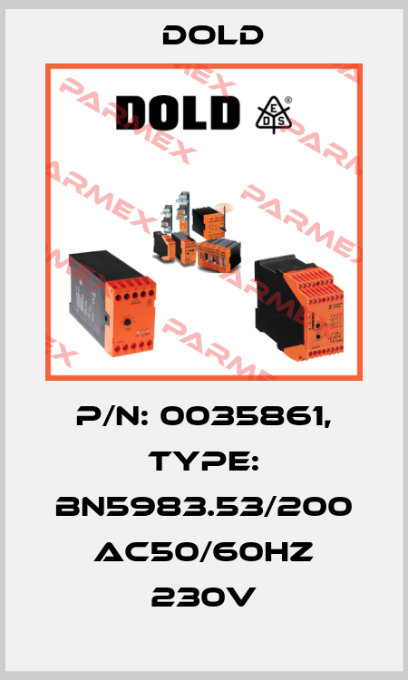 p/n: 0035861, Type: BN5983.53/200 AC50/60HZ 230V Dold