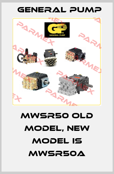 MWSR50 old model, new model is MWSR50A General Pump
