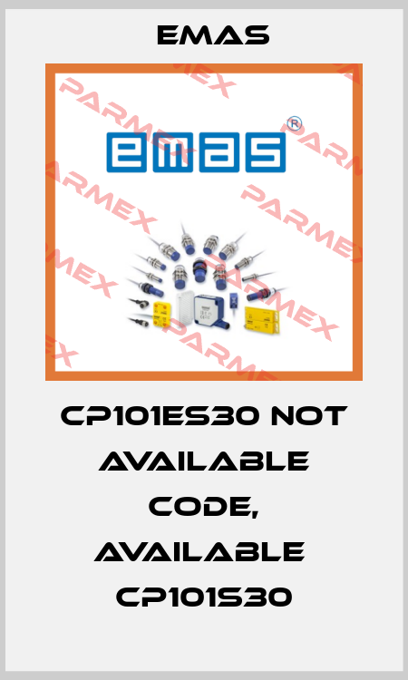 CP101ES30 not available code, available  CP101S30 Emas