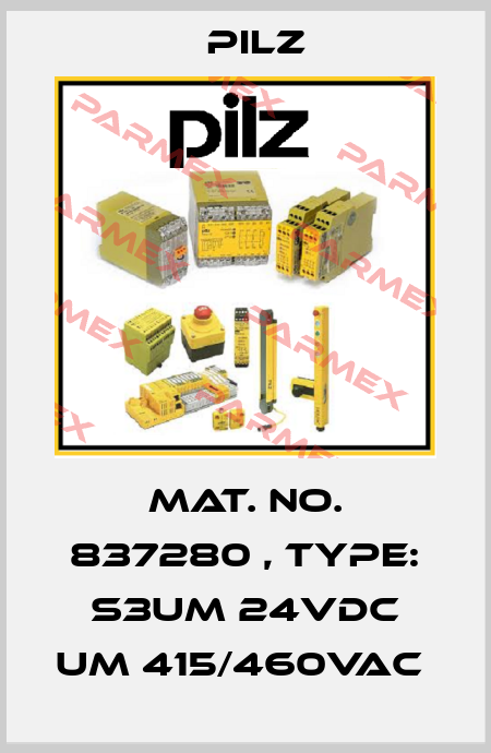 Mat. No. 837280 , Type: S3UM 24VDC UM 415/460VAC  Pilz