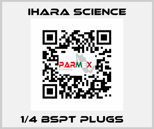 1/4 BSPT PLUGS    Ihara Science