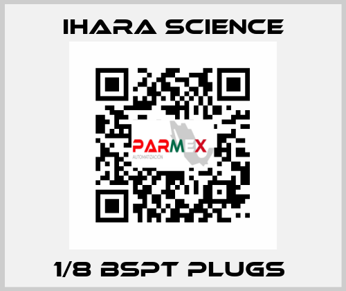 1/8 BSPT PLUGS  Ihara Science