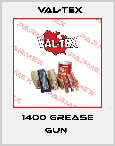 1400 Grease Gun  Val-Tex