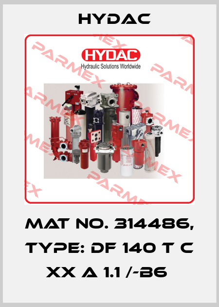 Mat No. 314486, Type: DF 140 T C XX A 1.1 /-B6  Hydac