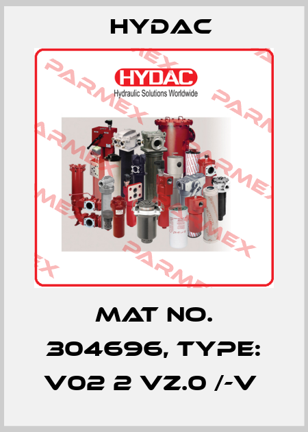Mat No. 304696, Type: V02 2 VZ.0 /-V  Hydac