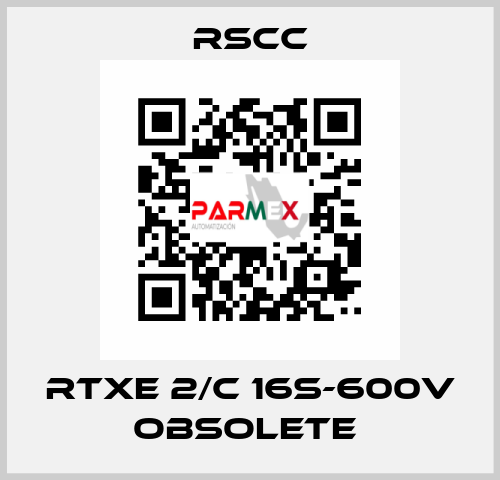 RTXE 2/C 16S-600V obsolete  RSCC