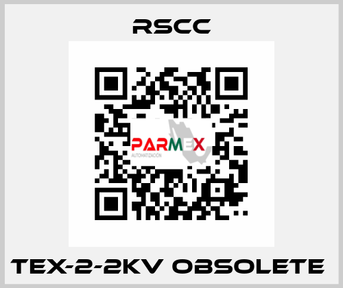 TEX-2-2KV obsolete  RSCC