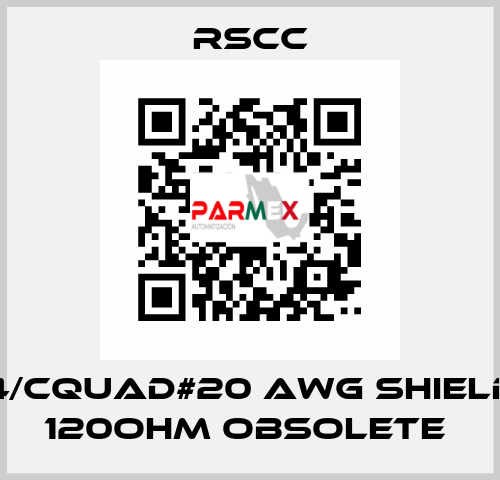 4/Cquad#20 AWG SHIELD 120OHM obsolete  RSCC