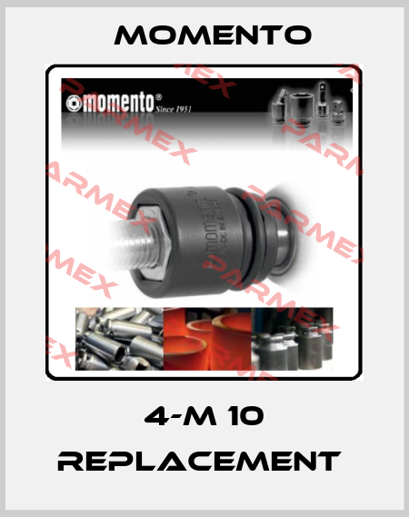 4-M 10 Replacement  Momento