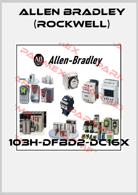 103H-DFBD2-DC16X  Allen Bradley (Rockwell)