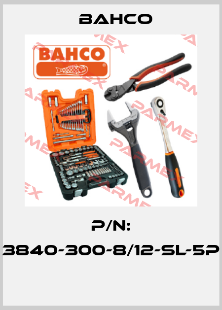 P/N: 3840-300-8/12-SL-5P  Bahco
