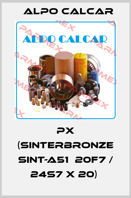 PX (Sinterbronze Sint-A51  20F7 / 24s7 x 20)  Alpo Calcar