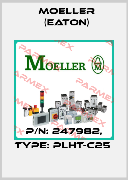P/N: 247982, Type: PLHT-C25  Moeller (Eaton)