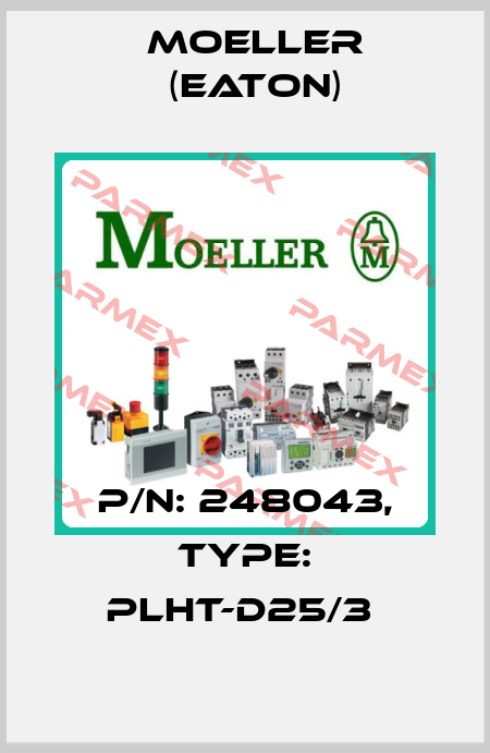 P/N: 248043, Type: PLHT-D25/3  Moeller (Eaton)