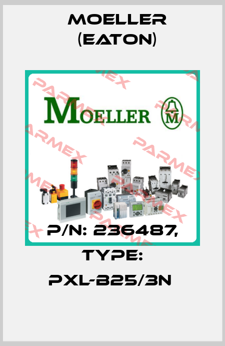 P/N: 236487, Type: PXL-B25/3N  Moeller (Eaton)