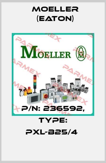 P/N: 236592, Type: PXL-B25/4  Moeller (Eaton)