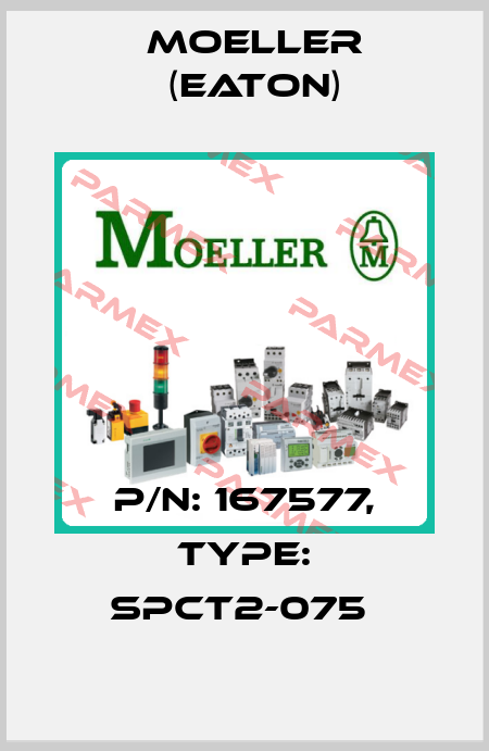 P/N: 167577, Type: SPCT2-075  Moeller (Eaton)