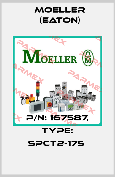P/N: 167587, Type: SPCT2-175  Moeller (Eaton)