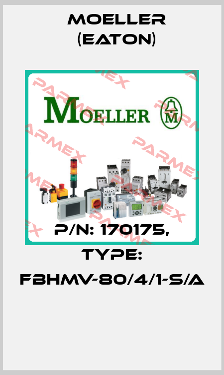 P/N: 170175, Type: FBHMV-80/4/1-S/A  Moeller (Eaton)