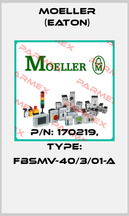 P/N: 170219, Type: FBSMV-40/3/01-A  Moeller (Eaton)