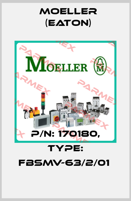 P/N: 170180, Type: FBSMV-63/2/01  Moeller (Eaton)